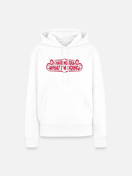 I Have No Idea - Frauen Premium Bio Hoodie - Weiß
