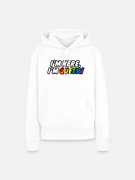 I'm here, I'm queer! - Frauen Premium Bio Hoodie - Weiß