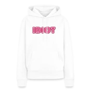 Idiot Geschenkidee - Frauen Premium Bio Hoodie - Weiß - Vorne - Julia (174cm)