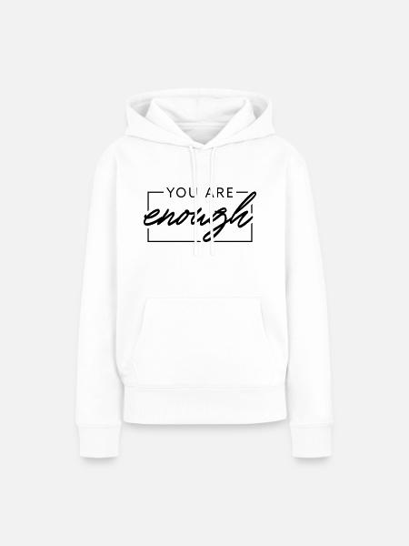 You are enough - Frauen Premium Bio Hoodie - Weiß