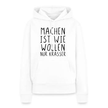Machen ist wie wollen nur krasser - Frauen Premium Bio Hoodie - Weiß - Vorne - Julia (174cm)
