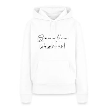Sei eine Möwe scheiss drauf - Frauen Premium Bio Hoodie - Weiß - Vorne - Julia (174cm)