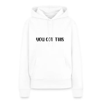 You got this - Frauen Premium Bio Hoodie - Weiß - Vorne - Julia (174cm)