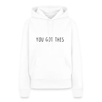 You got this - Frauen Premium Bio Hoodie - Weiß - Vorne - Julia (174cm)