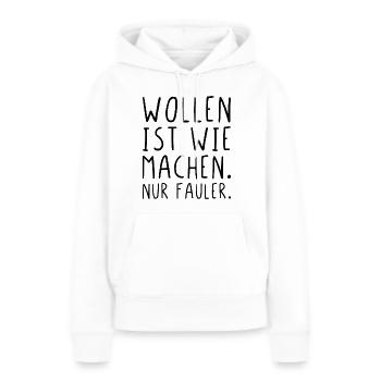 Wollen ist wie machen nur fauler - Frauen Premium Bio Hoodie - Weiß - Vorne - Julia (174cm)