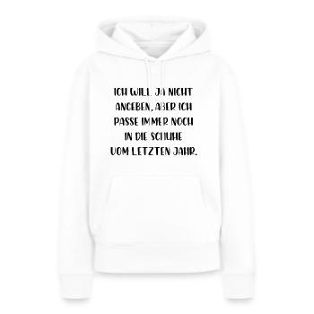Ich will ja nicht angeben aber - Frauen Premium Bio Hoodie - Weiß - Vorne - Julia (174cm)