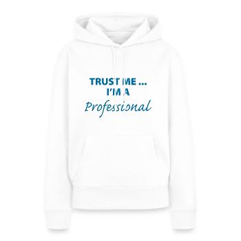 Croyez-moi, je suis un professionnel - Sweat à capuche Premium bio Femme - blanc - Devant - Julia (174cm)