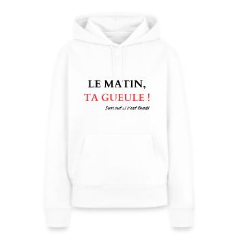 Le matin, Ta gueule - Sweat à capuche Premium bio Femme - blanc - Devant - Julia (174cm)