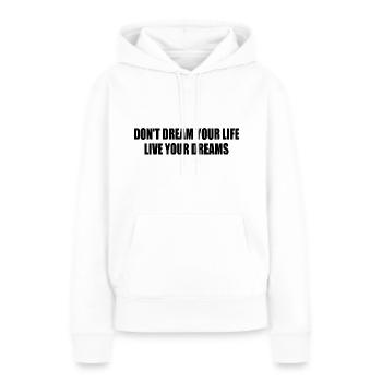 don't dream your life live your dreams - Sweat à capuche Premium bio Femme - blanc - Devant - Julia (174cm)