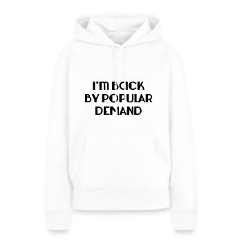 I'm Back By Popular Demand - Women’s Premium Organic Hoodie - white - Front - Julia (174cm)