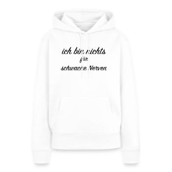 ich bin nichts für schwache Nerven - Frauen Premium Bio Hoodie - Weiß - Vorne - Julia (174cm)