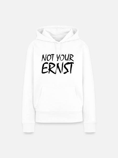 Not your ernst - Frauen Premium Bio Hoodie - Weiß