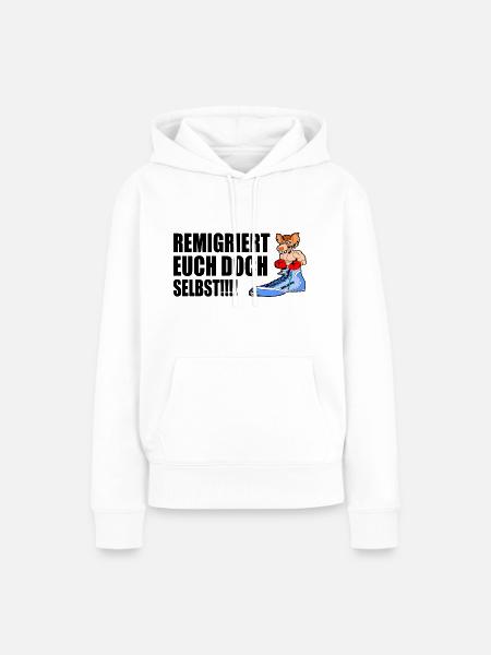 remigriert euch doch selbst - Frauen Premium Bio Hoodie - Weiß