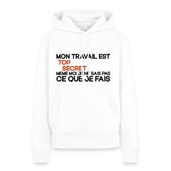 Mon Travail Est Top Secret Travail, travail humour - Sweat à capuche Premium bio Femme - blanc - Devant - Julia (174cm)