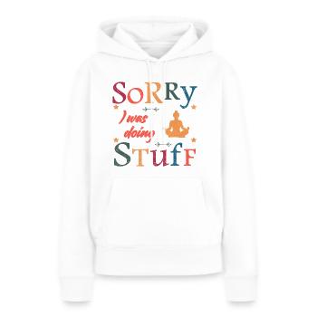 Sorry, I was doing stuff - meditation - Frauen Premium Bio Hoodie - Weiß - Vorne - Julia (174cm)
