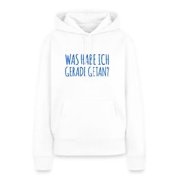 was habe ich gerade getan? - Frauen Premium Bio Hoodie - Weiß - Vorne - Julia (174cm)