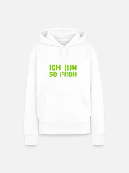 ich bin so froh - Frauen Premium Bio Hoodie - Weiß