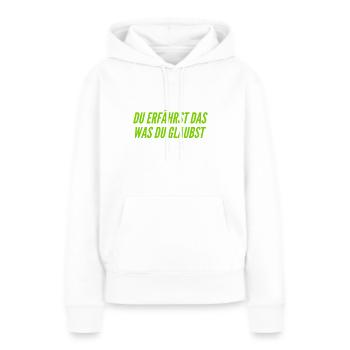 du bist was du glaubst - Frauen Premium Bio Hoodie - Weiß - Vorne - Julia (174cm)