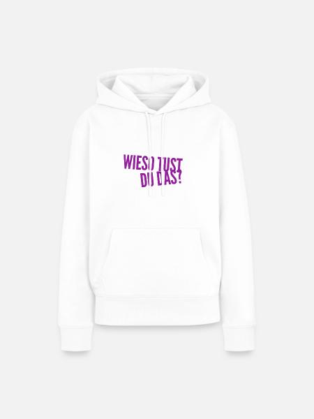 weshalb tust du das? - Frauen Premium Bio Hoodie - Weiß