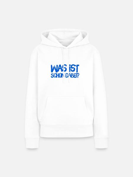 was ist schon dabei? - Frauen Premium Bio Hoodie - Weiß