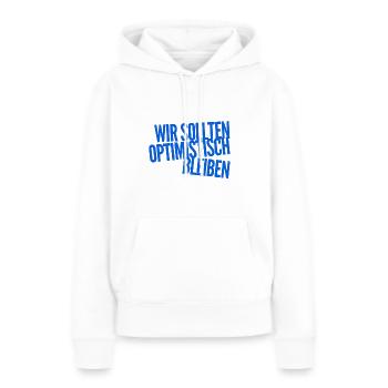Optimismus geht immer - Frauen Premium Bio Hoodie - Weiß - Vorne - Julia (174cm)