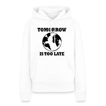Tomorrow is too late - Frauen Premium Bio Hoodie - Weiß - Vorne - Julia (174cm)