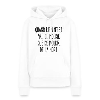 quand rien n'est pire de mourir - Sweat à capuche Premium bio Femme - blanc - Devant - Julia (174cm)