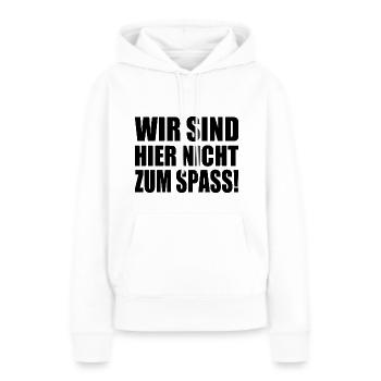 Wir sind hier nicht zum spass - Frauen Premium Bio Hoodie - Weiß - Vorne - Julia (174cm)