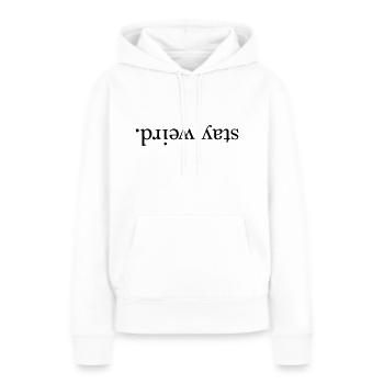 "stay weird." Shirt - Frauen Premium Bio Hoodie - Weiß - Vorne - Julia (174cm)