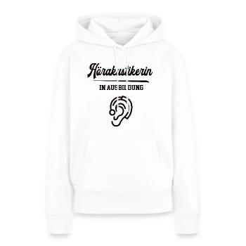 Hörakustikerin in Ausbildung Hörakustikausbildung - Frauen Premium Bio Hoodie - Weiß - Vorne - Julia (174cm)