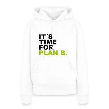 It is time for plan b . It's time for Plan B. - Women’s Premium Organic Hoodie - white - Front - Julia (174cm)