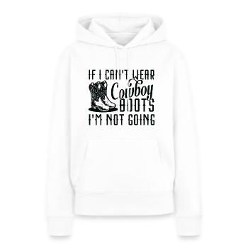 Wenn ich keine Cowboystiefel tragen kann, gehe ich nicht - Frauen Premium Bio Hoodie - Weiß - Vorne - Julia (174cm)