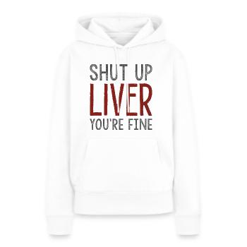 Halt die Klappe, Leber, es geht dir gut - Frauen Premium Bio Hoodie - Weiß - Vorne - Julia (174cm)