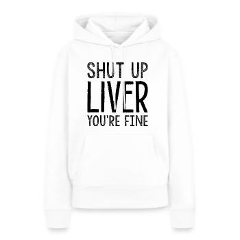 Halt die Klappe, Leber, es geht dir gut - Frauen Premium Bio Hoodie - Weiß - Vorne - Julia (174cm)