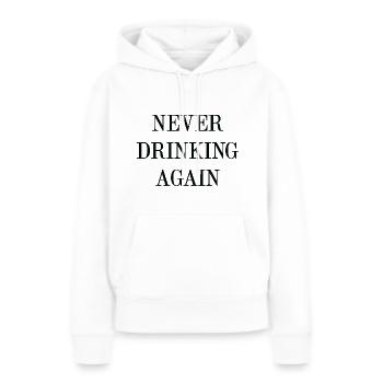 Ne plus jamais boire - Sweat à capuche Premium bio Femme - blanc - Devant - Julia (174cm)