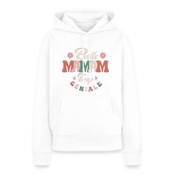 Belle maman trop géniale Cadeau fête des mères - Sweat à capuche Premium bio Femme - blanc - Devant - Julia (174cm)