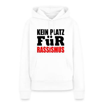 kein platz für rassismus - Frauen Premium Bio Hoodie - Weiß - Vorne - Julia (174cm)