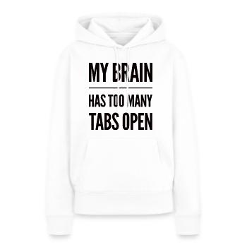 My Brain Has Too Many Tabs Open - Women’s Premium Organic Hoodie - white - Front - Julia (174cm)