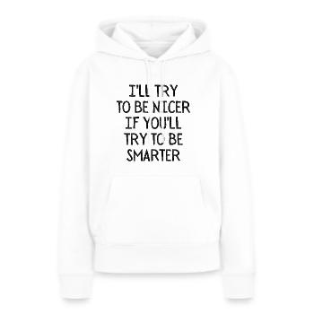 VERSUCHEN SIE, NETTER ZU SEIN - Frauen Premium Bio Hoodie - Weiß - Vorne - Julia (174cm)