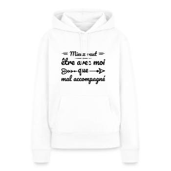 Es ist besser, mit mir zusammen zu sein, als in schlechter Gesellschaft zu sein - Frauen Premium Bio Hoodie - Weiß - Vorne - Julia (174cm)