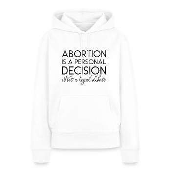 Abtreibung ist eine persönliche Entscheidung, keine juristische Debatte - Frauen Premium Bio Hoodie - Weiß - Vorne - Julia (174cm)