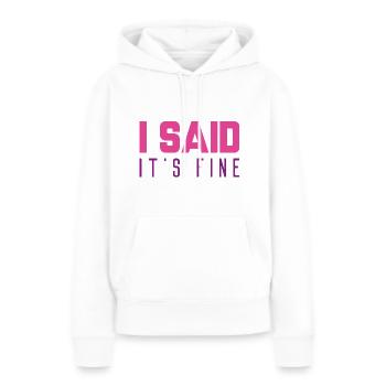 Ich sagte, es ist in Ordnung - Frauen Premium Bio Hoodie - Weiß - Vorne - Julia (174cm)