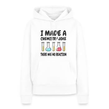 Chemie Scherz, Es gab keine Reaktion - Frauen Premium Bio Hoodie - Weiß - Vorne - Julia (174cm)