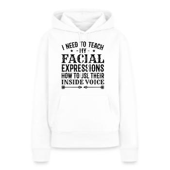 Ich muss meinen Gesichtsausdrücken beibringen, wie man ... - Frauen Premium Bio Hoodie - Weiß - Vorne - Julia (174cm)