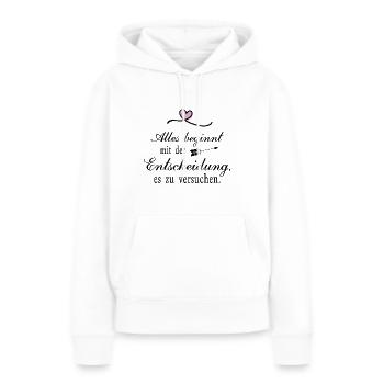 Alles beginnt mit der Entscheidung - Frauen Premium Bio Hoodie - Weiß - Vorne - Julia (174cm)