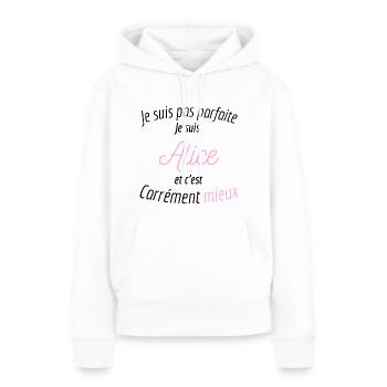 Je suis pas parfaite je suis Alice et c'est mieux - Sweat à capuche Premium bio Femme - blanc - Devant - Julia (174cm)
