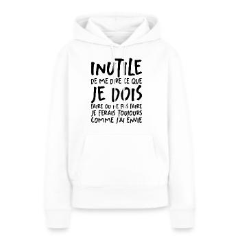 Inutile De Me Dire Ce Que Je Dois Faire - Sweat à capuche Premium bio Femme - blanc - Devant - Julia (174cm)