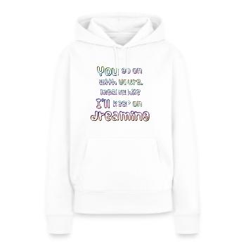 Continuez à rêver - Sweat à capuche Premium bio Femme - blanc - Devant - Julia (174cm)