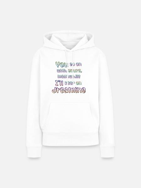 Träumen Sie weiter - Frauen Premium Bio Hoodie - Weiß