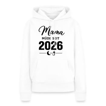 Mama müde seit 2026 süßes Baby Statement - Frauen Premium Bio Hoodie - Weiß - Vorne - Julia (174cm)
